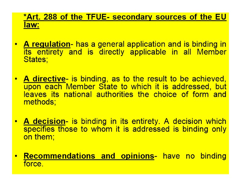 *Art. 288 of the TFUE- secondary sources of the EU law:  A regulation-